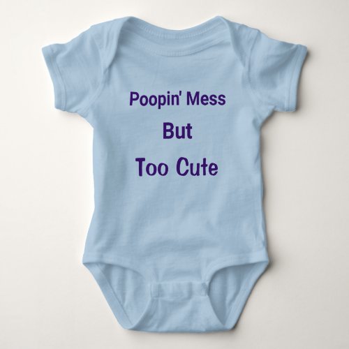 Funny Poopin Mess Too Cute Blue Baby Boy Newborn Baby Bodysuit