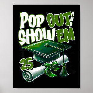 Funny Pop Out And Show Em Senior Cl Of 2025 Grads Poster