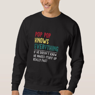 Funny Pop Pop Know Everything Father's Day For Gra Sweatshirt