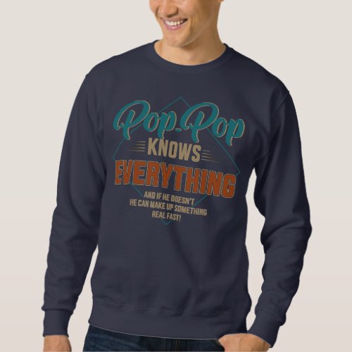 Funny pop pop knows everything for grandpa and sweatshirt