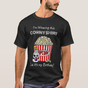 Funny Popcorn Pun It's My Birthday T-Shirt