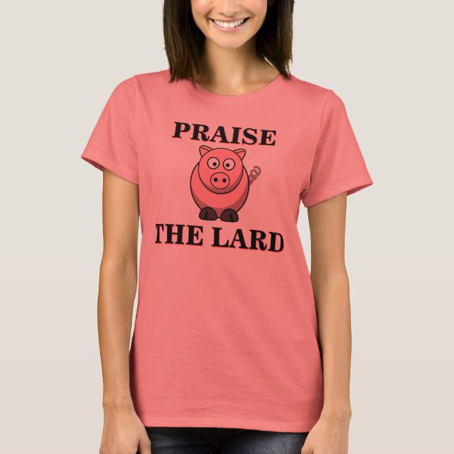 Funny Pork Bacon Praise the Lard Piggy T-Shirt (Front)