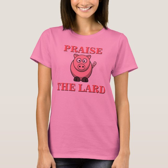 Funny Pork Bacon Praise the Lard Pink Piggy T-Shirt (Front)