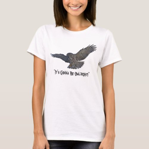 Funny Positive Flying Great Grey Owl Wildlife Art T_Shirt