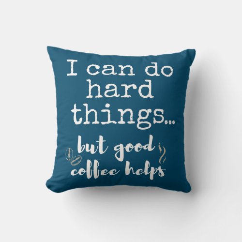 Funny Positive Outlook and Coffee Can Do Hard Throw Pillow