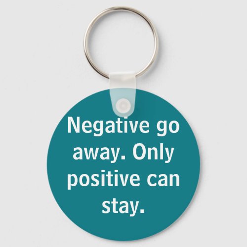 Funny Positive Thinking Saying Turquoise Keychain