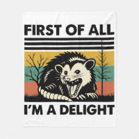 Funny Possum Quote - First of All I'm a Delight 