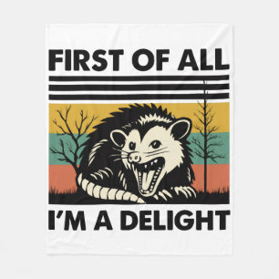 Funny Possum Quote - First of All I'm a Delight  Fleece Blanket