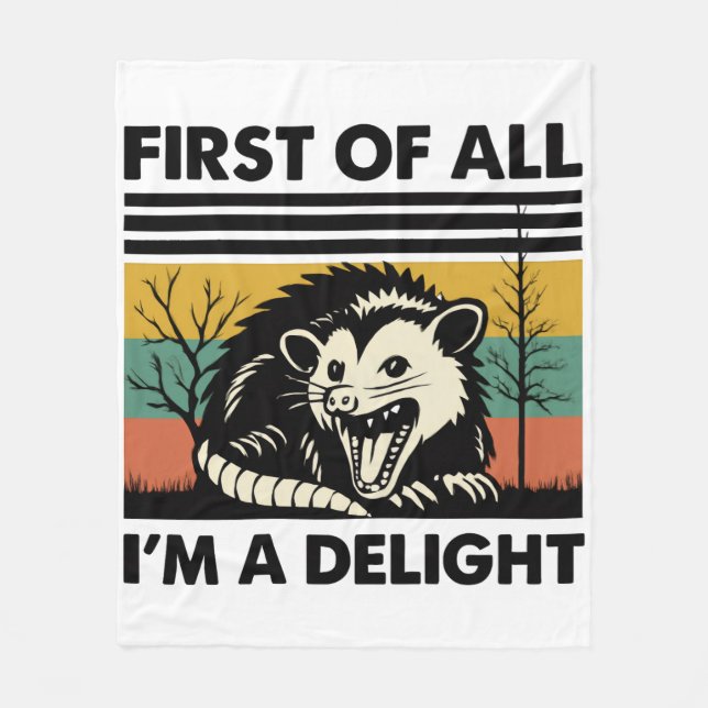 Funny Possum Quote - First of All I'm a Delight  Fleece Blanket (Front)