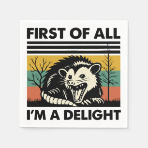 Funny Possum Quote - First of All I'm a Delight Napkins
