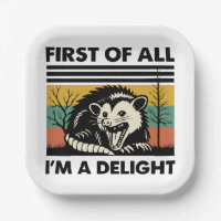 Funny Possum Quote - First of All I'm a Delight