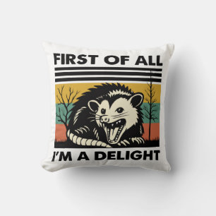 Funny Possum Quote - First of All I'm a Delight Throw Pillow