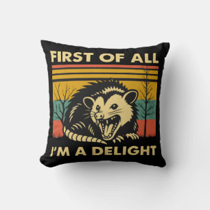 Funny Possum Quote - First of All I'm a Delight Throw Pillow