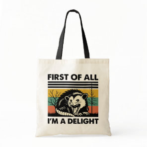 Funny Possum Quote - First of All I'm a Delight Tote Bag