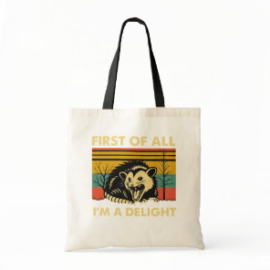Funny Possum Quote - First of All I'm a Delight Tote Bag