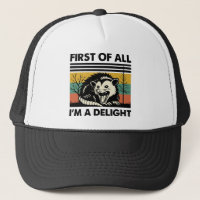 Funny Possum Quote - First of All I'm a Delight