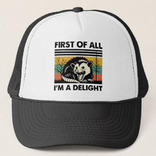 Funny Possum Quote - First of All I'm a Delight Trucker Hat