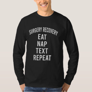Funny Post After Surgery Recovery Eat Nap Text Rep T-Shirt