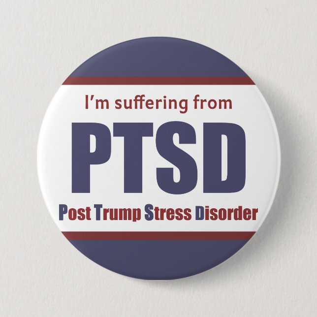 Funny Post Trump Stress Disorder 2016 Election Pinback Button (Front)