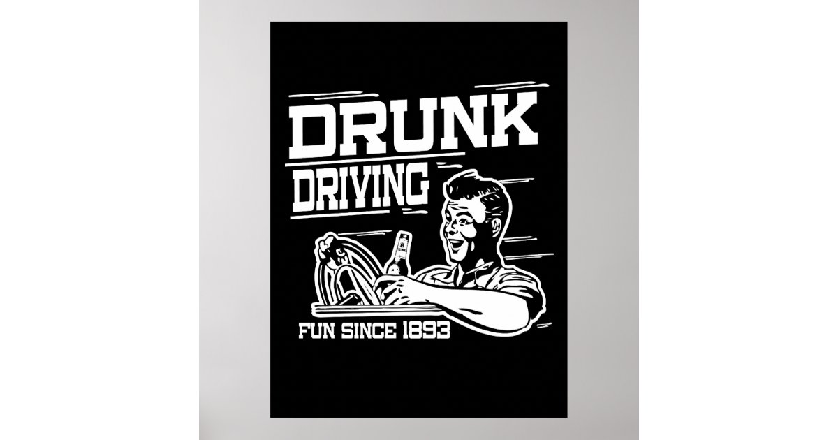 Funny Poster Drunk Driving | Zazzle