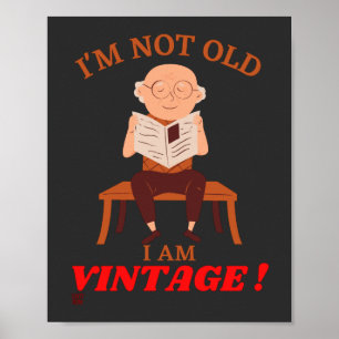 funny poster "I'M NOT OLD..."