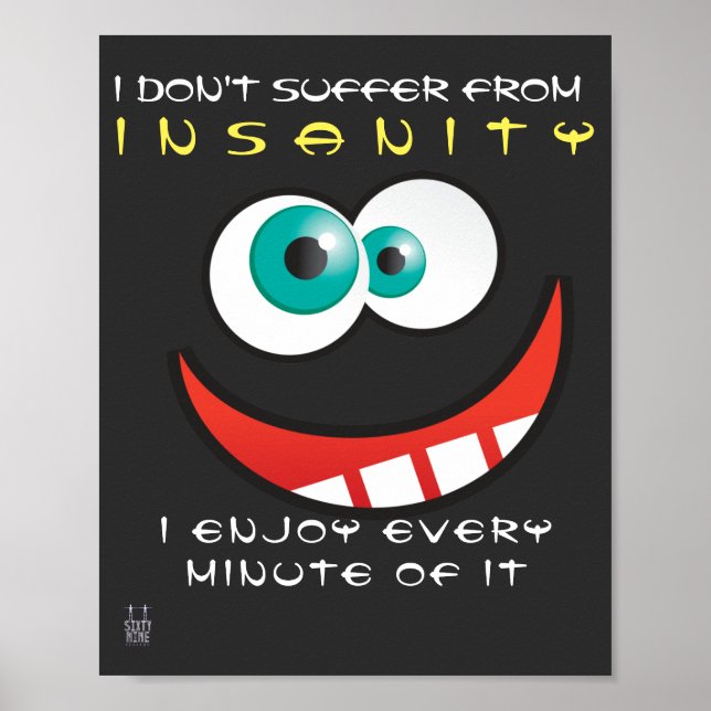 funny poster "l don't suffer from insanity" (Front)