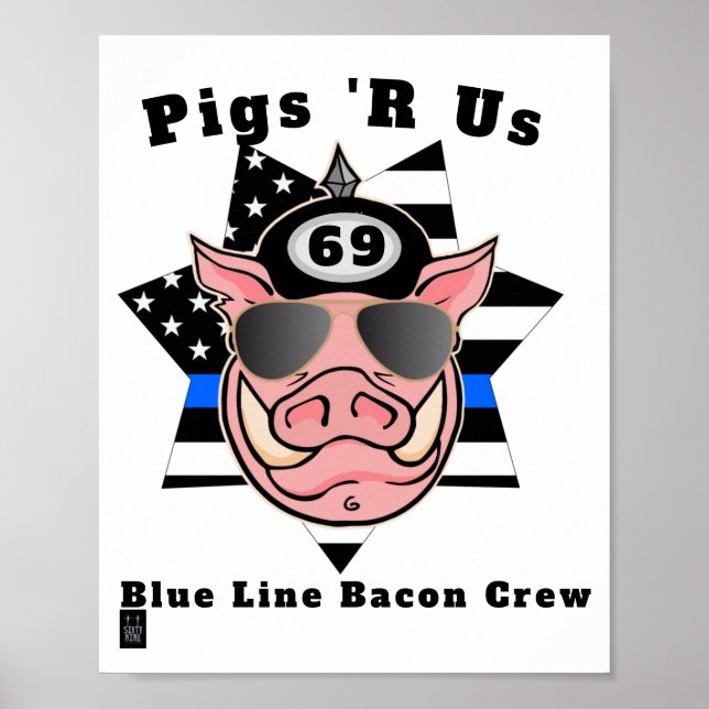 funny poster  "pigs 'r us" "blue line bacon crew" (Front)