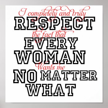 Funny Poster Respect Women No Matter What by MovieFun at Zazzle