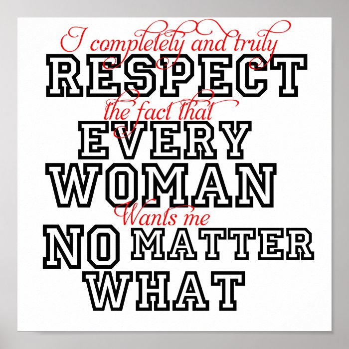 Funny Poster Respect Women No Matter What