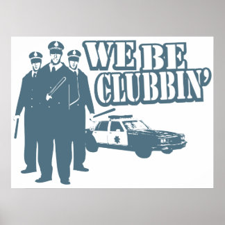 Funny Poster We Be Clubbin'
