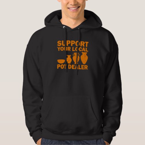 Funny Pot Dealer For Pottery Artists Cool Clay Pot Hoodie