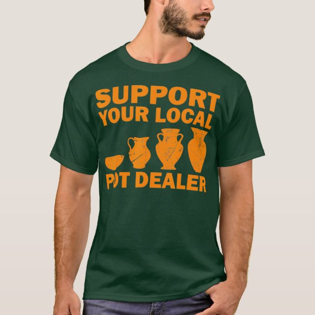 Funny Pot Dealer Gift For Pottery Artists Cool T-Shirt (Front)