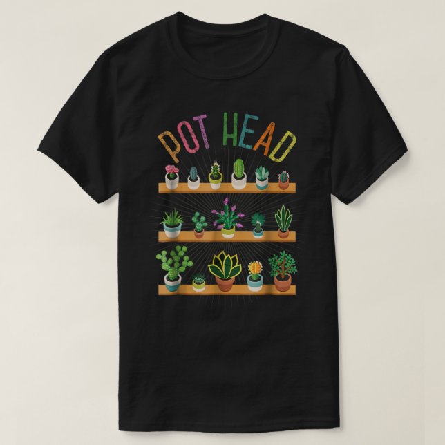 Funny Pot Head Plant Lover T-Shirt (Design Front)