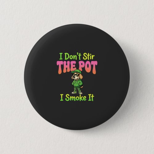 Funny Pot Smoking Dog Stoner Button