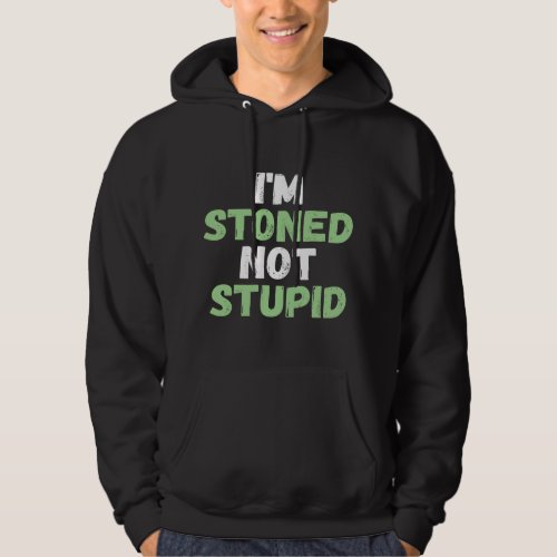 Funny Pot Weed hoodie shirt Im Stoned Not Stupid