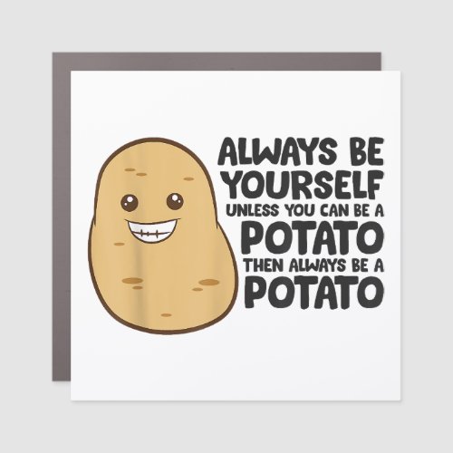 Funny Potato Always Be Yourself Unless You Can Be  Car Magnet