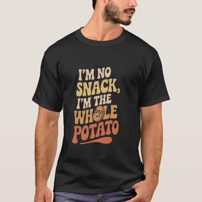 Funny Potato Meme I'm No Snack I'm the Whole Potat T-Shirt (Front)