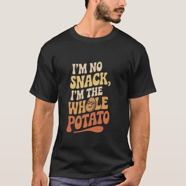 Funny Potato Meme I'm No Snack I'm the Whole Potat T-Shirt (Front)