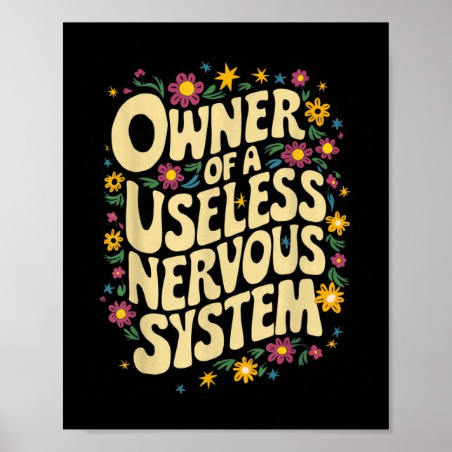 Funny Pots Awareness Useless Nervous System Owner  Poster (Front)
