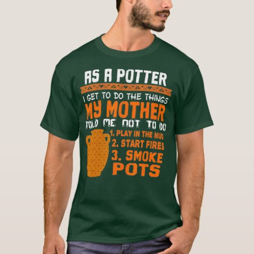 Funny Potter Pottery Gift For Ceramics Artist T_Shirt
