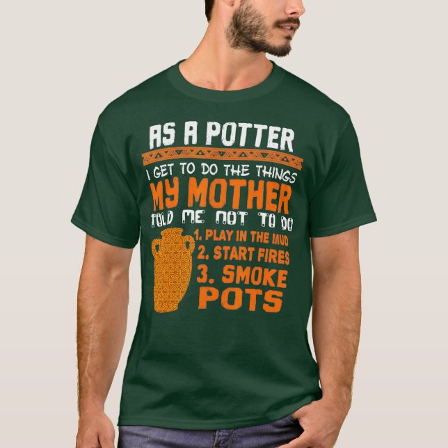 Funny Potter Pottery Gift For Ceramics Artist T-Shirt (Front)