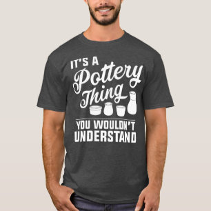 Funny Pottery Apparel Cute Pottery Artist T-Shirt