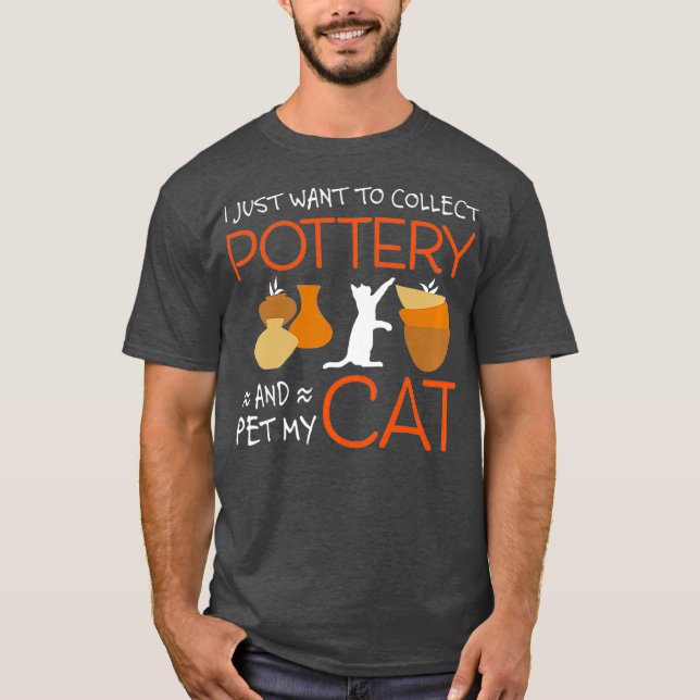 Funny Pottery Ceramics Collectors And Cat Lovers T-Shirt (Front)