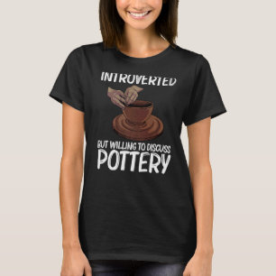 Funny Pottery For Men Women Pot Ceramic Artistic C T-Shirt