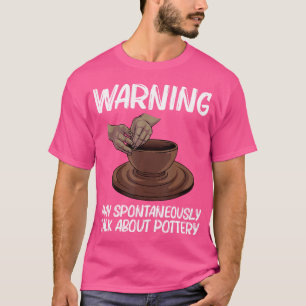 Funny Pottery For Pot Ceramic Artistic Clay T-Shirt