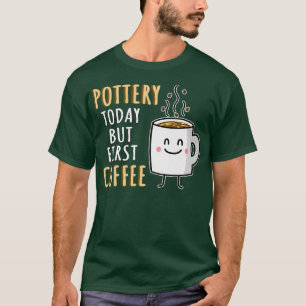 Funny Pottery Humor T-Shirt