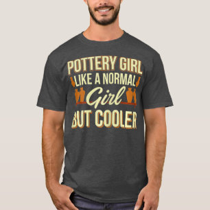 Funny Pottery Maker Ceramics Handcraft Girl T-Shirt