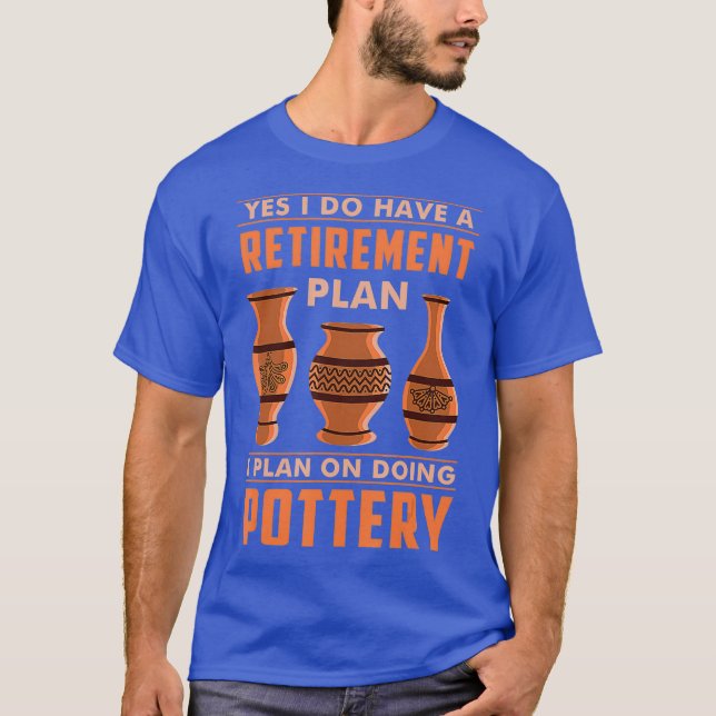 Funny Pottery Sculpting Gift  Pottery Retirement T-Shirt (Front)