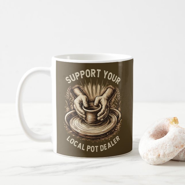 Funny Pottery Support Your Local Pot Dealer Artist Coffee Mug (With Donut)