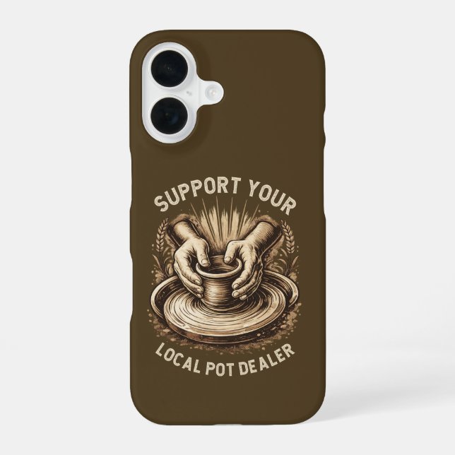 Funny Pottery Support Your Local Pot Dealer Artist iPhone Case (Back)